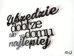 Dekoracja metalowa Napis Wszędzie dobrze DES060 40 cm - obrazek 6