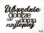 Dekoracja metalowa Napis Wszędzie dobrze DES060 40 cm - obrazek 5